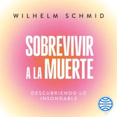 sobrevivir a la muerte (audiolibro)-wilhelm schmid-9788467078220