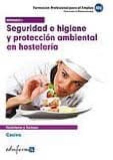 modulo 1. seguridad e higiene y proteccion ambiental en hosteleri a. cocina. certificado de profesionalidad-9788467671520