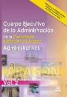 cuerpo ejecutivo de la administracion de la comunidad autonoma de aragon. temario materias especificas vol.ii-9788467676020