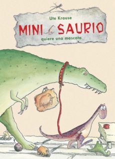 mini saurio quiere una mascota-ute krauser-9788468324920