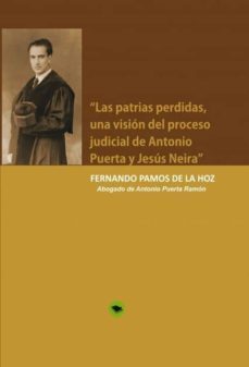 las patrias perdidas, una vision del proceso judicial de antonio puerta y jesus neira (ebook)-fernando pamos-9788468660820
