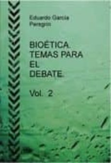 bioética. temas para el debate. vol. 2.-eduardo peregrin garcia-9788468669120