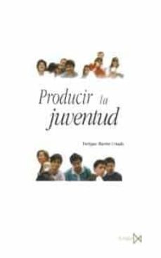 producir la juventud : critica de la sociologia de la juventud-9788470903120