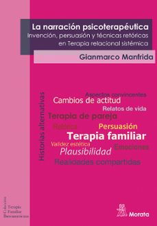 la narracion psicoterapeutica. invencion, persuasion y tecnicas r etoricas en terapia relacional sistemica-gianmarco manfrida-9788471129420
