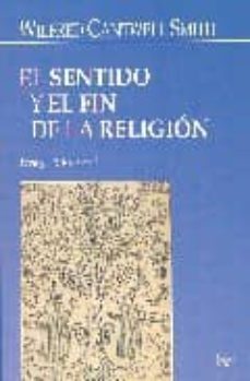 el sentido y el fin de la religion-wilfred cantwell smith-9788472456020