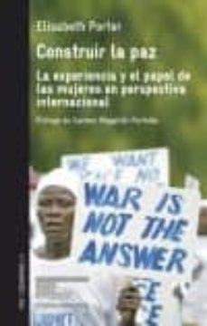 construir la paz: la experiencia y el papel de las mujeres en per spectiva-elisabeth porter-9788472906020