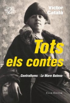 tots els contes (vol. 2): contrallums / la mare balena-victor catala-9788473292320
