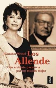 los allende: con ardiente paciencia por un mundo mejor-gunther wessel-9788473602020