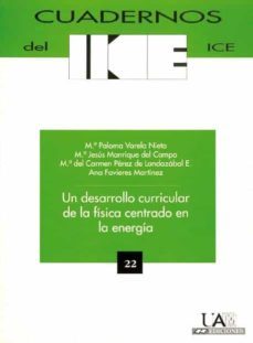 un desarrollo curricular de la fisica centrado en la energia (cua dernos del ice; 22)-paloma varela nieto-9788474777420