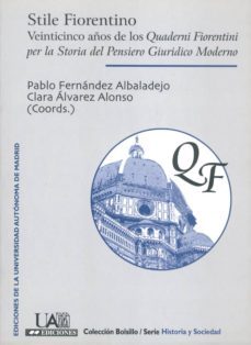 stile fiorentino: veinticinco años de los quaderni fiorentini per la storia del pensiero giuridico moderno-pablo fernandez albaladejo-9788474778120