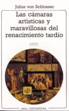 las camaras artisticas y maravillosas del renacimiento tardio-julius schlosser-9788476002520