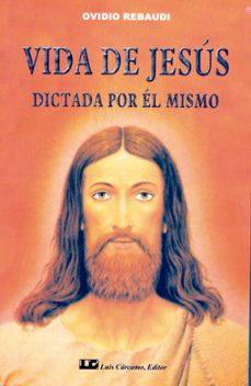 vida de jesus dictada por el mismo-ovidio rebaudi-9788476270820