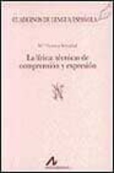 la lirica: tecnicas de comprension y expresion-9788476351420