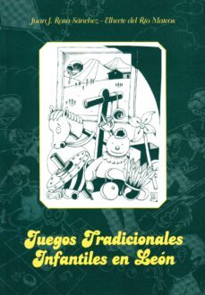 juegos tradicionales infantiles en leon-juan jose rosa sanchez-elhecte del rio mateos-9788477196020