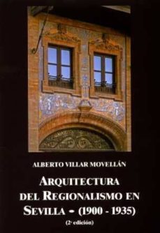 arquitectura del regionalismo en sevilla (1900-1935)-9788477982920
