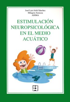 estimulacion neuropsicologica en el medio acuatico.-jose luis jofre sanchez-9788478698820