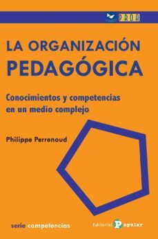 47. organizacion pedagogica: conocimientos y competencias-philippe perrenoud-9788478846320