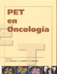 pet en oncologia (tomografia por emision de positrones)-jose luis carreras delgado-luis lapeña gutierrez-cristina asensio del barrio-9788478853120