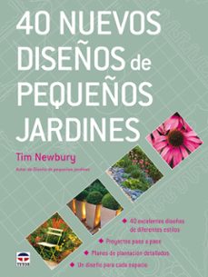 40 nuevos diseños de pequeños jardines: 40 excelentes diseños de diferentes estilos-9788479027520