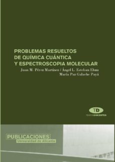 problemas resueltos de quimica cuantica y espectroscopia molecula r-juan manuel perez martinez-angel luis esteban elum-maria paz galache paya-9788479086220