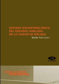 estudio sociofonologico del español hablado en la ciudad de malag a-matilde vida castro-9788479087920