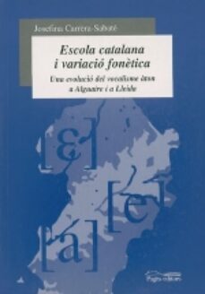 escola catalana i variacio fonetica: una evolucio del vocalisme a ton a alguaire i a lle-josefina carrera-9788479359720
