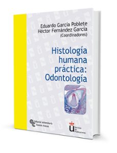 histologia humana practica: odontologia-hector fernandez garcia-eduardo garcia poblete-9788480047920