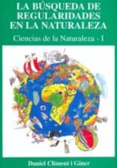 la busqueda de regularidades en la naturaleza : ciencias de la naturaleza i-9788480181020