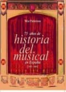 75 años de historia del musical en españa [1930-2005]-9788480488020