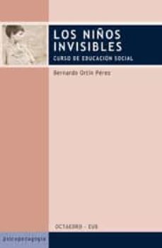 los niños invisibles: curso de educacion social-bernardo ortin-9788480635820