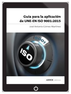 guia para la aplicacion de une-en iso 9001:2015 (ebook)-jose antonio gomez martinez-9788481439120