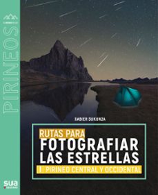 rutas para fotografiar las estrellas. pirineo occidental y central-xabier sukunza-9788482168920
