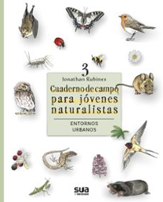 cuaderno de campo para jovenes naturalistas. entornos urbanos-jonathan rubines-9788482169620