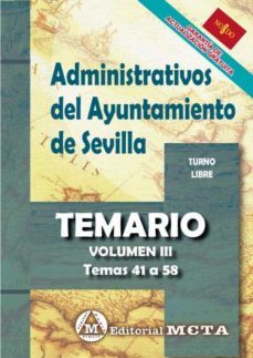 administrativos del ayuntamiento de sevilla. turno libre. temario volumen iii (temas 41 a 58)-9788482195520