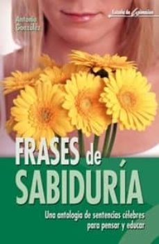 frases de sabiduria: una antologia de sentencias celebres para pe nsar y educar-9788483161920