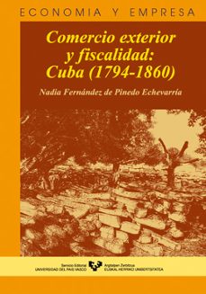 comercio exterior y fiscalidad: cuba (1794-1860)-nadia fernandez de pinedo-9788483734520