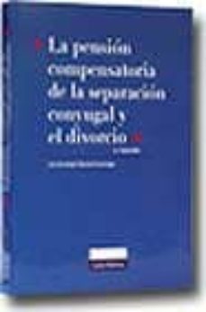 la pension compensatoria de la separacion conyugal y el divorcio (2ª ed.)-9788484064220