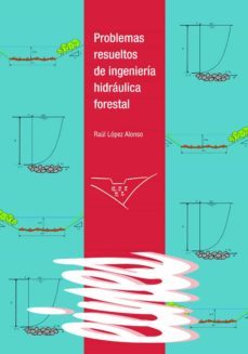problemas resueltos de ingenieria hidraulica forestal-raul lopez alonso-9788484099420