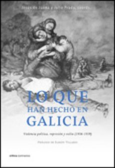 lo que han hecho en galicia-jesus de juana-julio prada rodriguez-9788484327820