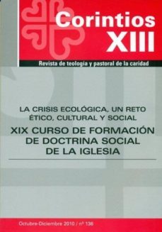 la crisis ecologica, un reto etico, cultural y social (xix curso de formacion de doctrina social de la iglesia revista corintios xiii - nº 136 septiembre 2010)-9788484404620