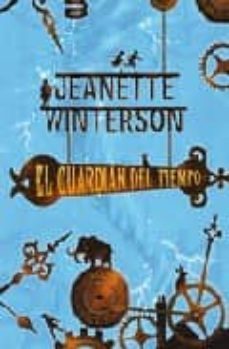 el guardian del tiempo-jeanette winterson-9788484413820