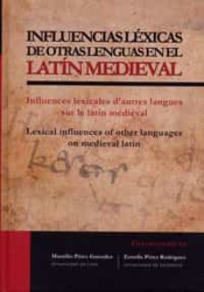 influencias lexicas de otras lenguas en el latin medieval-estrella perez rodriguez-9788484486220