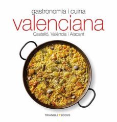 gastronomia i cuina valenciana. castello, valencia i alacant-9788484787020