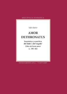amor dethronatus: semantica y semiotica del daño y del engaño: li bro de buen amor c. 181-422-sofia kantor-9788484897620