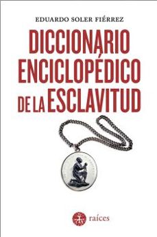 diccionario enciclopedico de la esclavitud-eduardo soler fierrez-9788486115920
