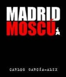 madrid-moscu-alberto garcia alix-9788486882020