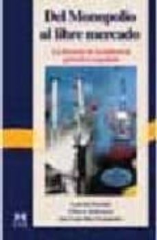 del monopolio al libre mercado: la historia de la industria petro lera española-9788488717320