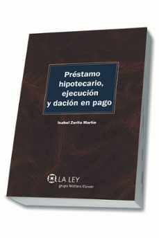 préstamo hipotecario, ejecución y dación en pago-isabel zurita martin-9788490202920