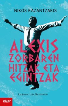 alexis zorbaren hitzak eta egintzak (ebook)-nikos kazantzakis-9788490277720