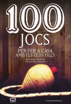 100 jocs per fer a casa amb els teus fills-montse assens i borda-pinyeres assens borda-9788490348420